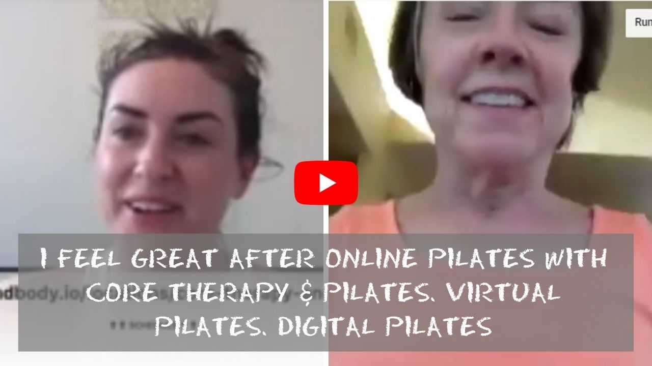 I FEEL GREAT AFTER ONLINE PILATES WITH CORE THERAPY & PILATES. Virtual Pilates. Digital Pilates (1)