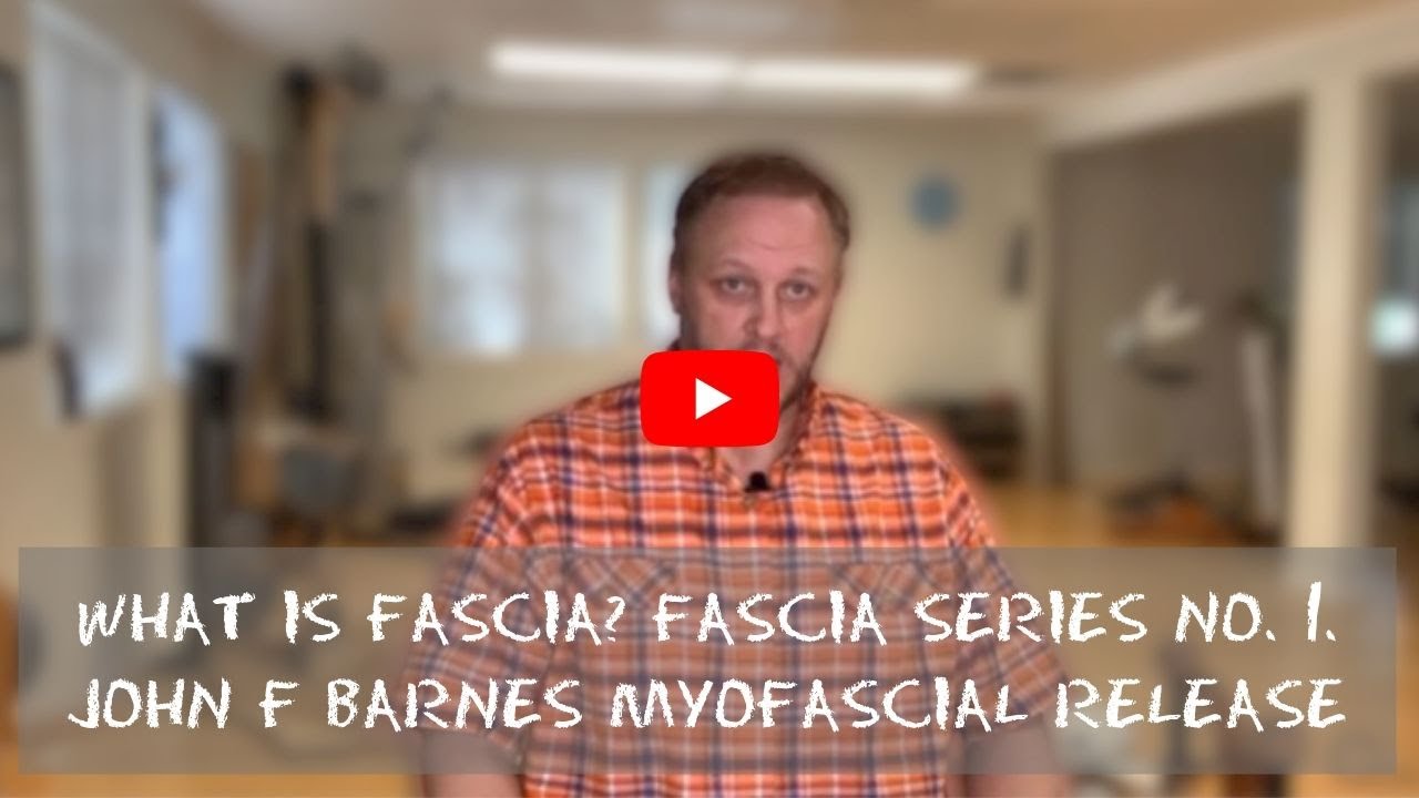 What is Fascia Fascia Series #1. John F Barnes Myofascial Release. John F Barnes Myofascial Release